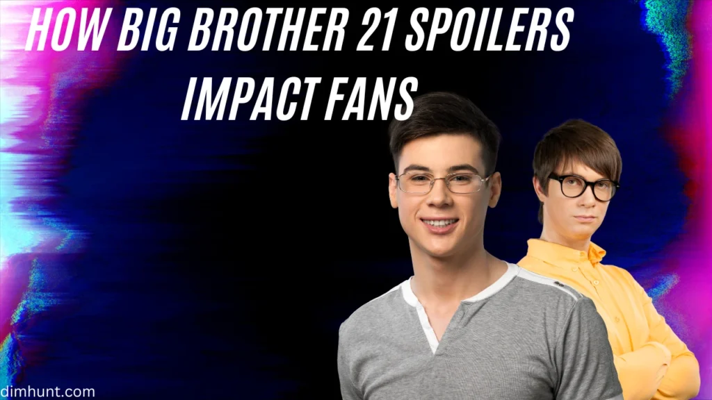 How Big Brother 21 Spoilers Impact Fans